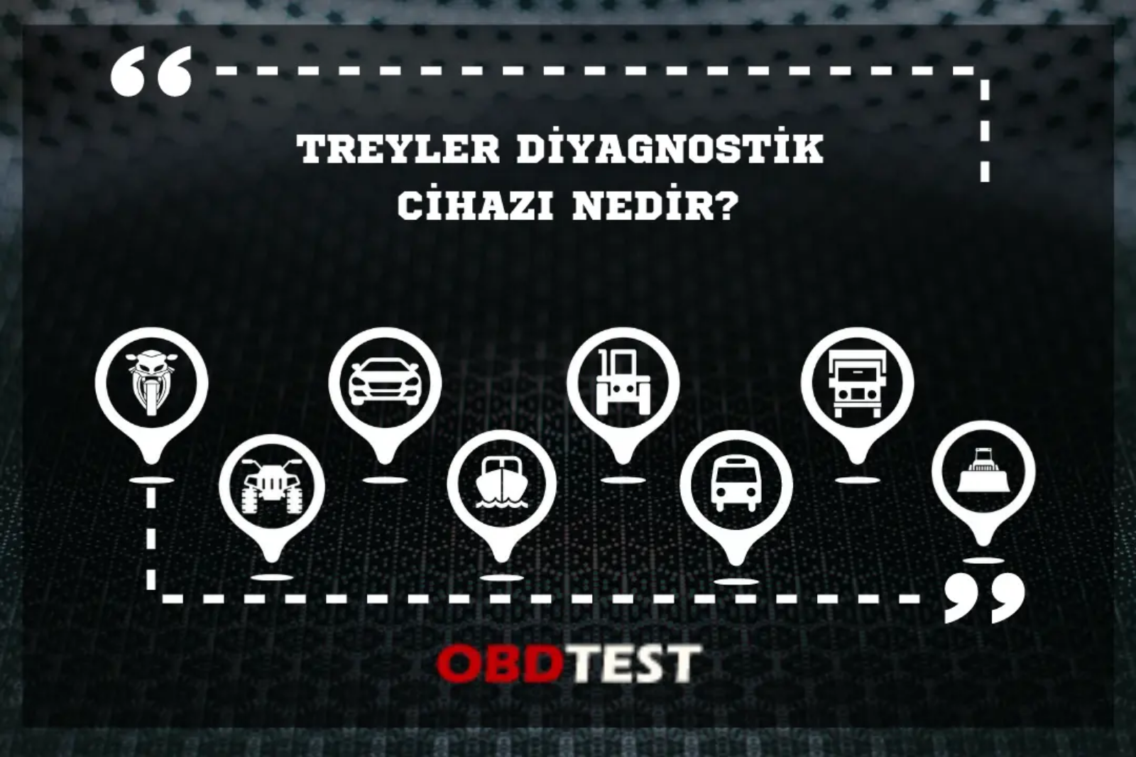 Treyler Diyagnostik Cihazı Nedir? Treyler Diyagnostik Cihazı Nedir?